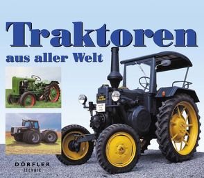 Traktoren aus aller Welt von Brust,  Jürgen