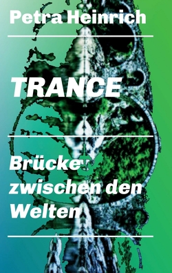 Trance – Brücke zwischen den Welten von Heinrich,  Petra