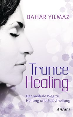 Trance Healing von Yilmaz,  Bahar