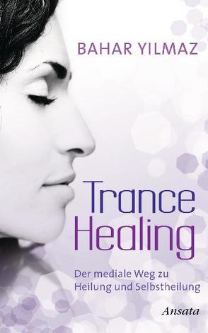 Trance Healing von Yilmaz,  Bahar