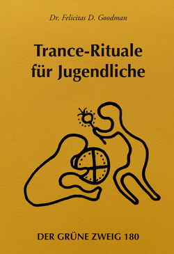 Trancerituale für Jugendliche von Goodman,  Felicitas D