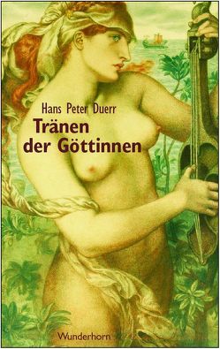 Tränen der Göttinnen von Duerr,  Hans P