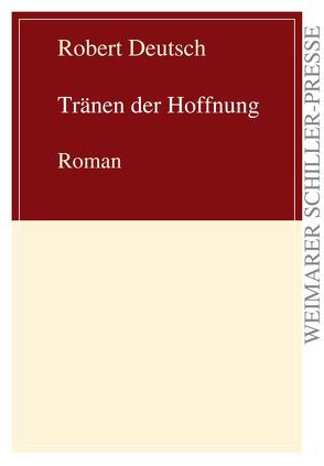 Tränen der Hoffnung von Deutsch,  Robert