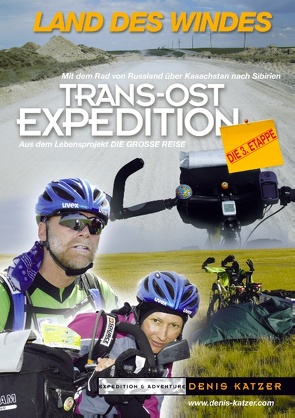 Trans-Ost-Expedition – Die 3. Etappe von Katzer,  Denis, Katzer,  Tanja