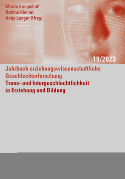 Trans- und Intergeschlechtlichkeit in Erziehung und Bildung von Bootsmann,  Merlin Sophie, Busche,  Mart, Frühauf,  Marie, Fütty,  Tamás Jules, Gregor,  Joris Atte, Kampshoff,  Marita, Ketelhut,  Klemens, Kirchner,  Anna, Kleiner,  Bettina, Krämer,  Anike, Kretzschmar,  Clara, Langer,  Antje, Lücke,  Martin, Maurer,  Susanne, Mazzaferro,  Sergio, Sartingen,  Ellen, Schirmer,  Utan, Schmidt,  Sabrina, Stählker,  Ann-Sophie, Verlinden,  Karla, Wedl,  Juliette, Wehling,  Anna, Weselek,  Johanna