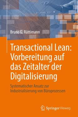 Transactional Lean: Vorbereitung auf das Zeitalter der Digitalisierung von Rüttimann,  Bruno G.