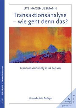 Transaktionsanalyse – wie geht denn das? von Hagehülsmann,  Ute, Harsch,  Helmut