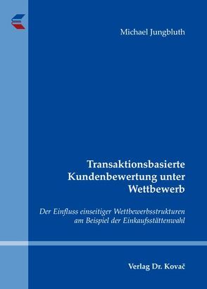 Transaktionsbasierte Kundenbewertung unter Wettbewerb von Jungbluth,  Michael