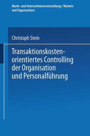 Transaktionskostenorientiertes Controlling der Organisation und Personalführung von Stein,  Christoph