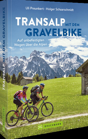 Transalp mit dem Gravelbike von Preunkert,  Uli, Schaarschmidt,  Holger