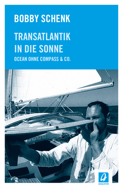 Transatlantik in die Sonne von Schenk,  Bobby