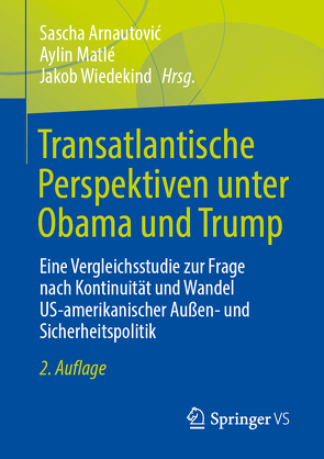 Transatlantische Perspektiven unter Obama und Trump von Arnautovic,  Sascha, Matlé,  Aylin, Wiedekind,  Jakob