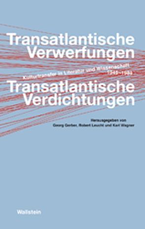 Transatlantische Verwerfungen – Transatlantische Verdichtungen von Gerber,  Georg, Leucht,  Robert, Wagner,  Karl