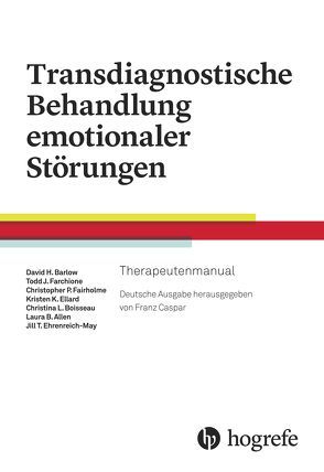 Transdiagnostische Behandlung emotionaler Störungen von Barlow,  David H., Bentley,  Kate H., Boettcher,  Hannah T., Bullis,  Jacquieline R., Ellard,  Kristen K., Farchione,  Todd J., Murray Latin,  Heather, Robbins,  Clair, Zavala,  Shannon