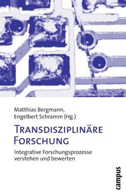 Transdisziplinäre Forschung von Balzer,  Ingrid, Bergmann,  Matthias, Brohmann,  Bettina, Edler,  Jakob, Godemann,  Jasmin, Hirsch Hadorn,  Gertrude, Jahn,  Thomas, Krohn,  Wolfgang, Kuhlmann,  Stefan, Michelsen,  Gerd, Pohl,  Christian, Renn,  Ortwin, Schramm,  Engelbert, Schultz,  Irmgard, Thompson Klein,  Julie, Wächter,  Monika