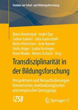 Transdisziplinarität in der Bildungsforschung von Epp,  André, Gabriel,  Sabine, Gasterstädt,  Julia, Hinrichsen,  Merle, Koevel,  Arne, Kondratjuk,  Maria, Rüger,  Stella, Terstegen,  Saskia, Wanka,  Anna, Zschach,  Maren