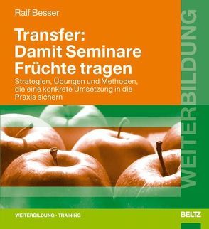 Transfer: Damit Seminare Früchte tragen von Besser,  Ralf