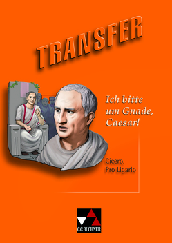 Transfer. Die Lateinlektüre / Ich bitte um Gnade, Caesar! von Jesper,  Ulf, Utz,  Clement