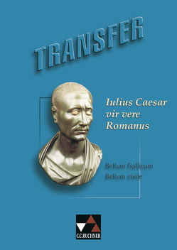 Transfer. Die Lateinlektüre / Iulius Caesar – vir vere Romanus von Dronia,  Michael, Utz,  Clement