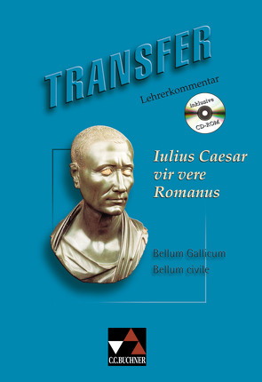 Transfer. Die Lateinlektüre / Iulius Caesar – vir vere Romanus LK von Dronia,  Miachel