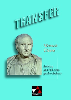 Transfer. Die Lateinlektüre / Mensch Cicero von Utz,  Clement, Zitzl,  Christian