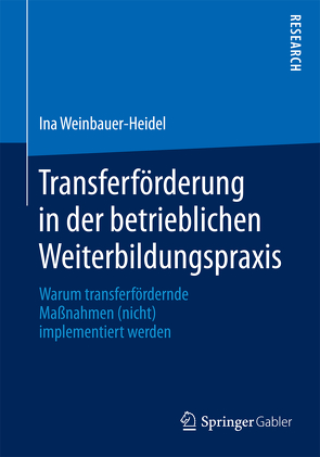 Transferförderung in der betrieblichen Weiterbildungspraxis von Weinbauer-Heidel,  Ina