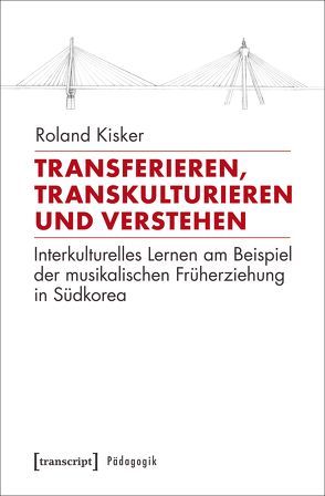 Transferieren, Transkulturieren und Verstehen von Kisker,  Roland