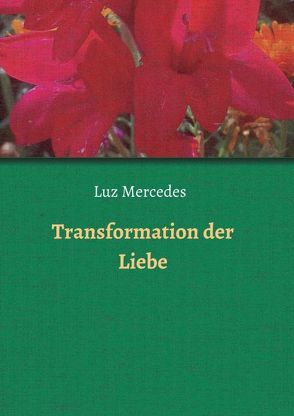 Transformation der Liebe von Mercedes,  Luz