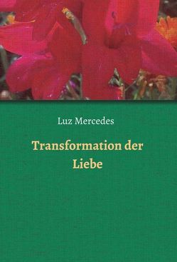 Transformation der Liebe von Mercedes,  Luz