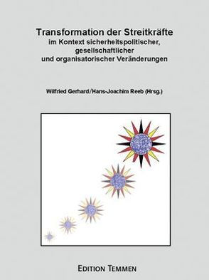 Transformation der Streitkräfte im Kontext sicherheitspolitischer, gesellschaftlicher und organisatorischer Veränderungen von Gerhard,  Wilfried, Reeb,  Hans J
