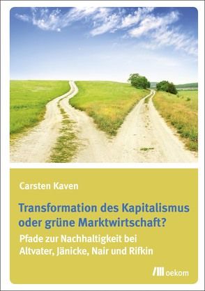 Transformation des Kapitalismus oder grüne Marktwirtschaft? von Kaven,  Carsten