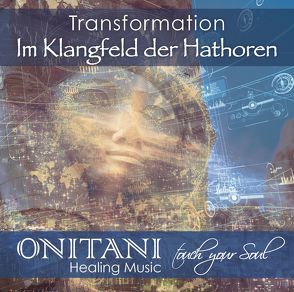 TRANSFORMATION. Im Klangfeld der Hathoren von ONITANI, Ruland,  Jeanne