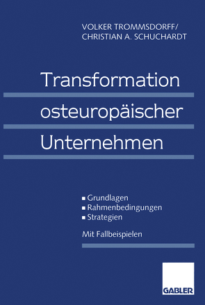 Transformation osteuropäischer Unternehmen von Schuchardt,  Christian A., Trommsdorff,  Volker