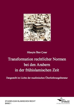 Transformation rechtlicher Normen bei den Arabern in der frühislamischen Zeit von Çınar,  Hüseyin İlker