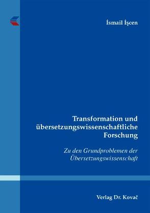 Transformation und übersetzungswissenschaftliche Forschung von Iscen,  Ismail