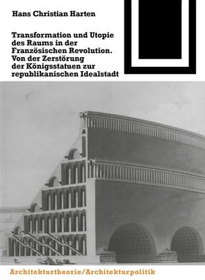 Transformation und Utopie des Raums in der Französischen Revolution von Harten,  Hans