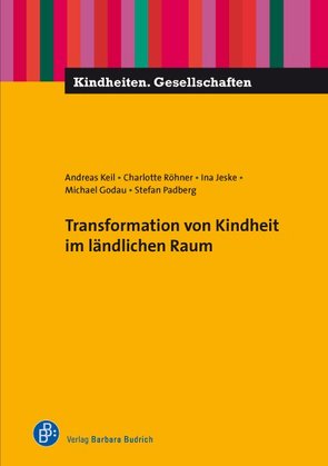 Transformation von Kindheit im ländlichen Raum von Godau,  Michael, Jeske,  Ina, Keil,  Andreas, Padberg,  Stefan, Röhner,  Charlotte, Schraven,  Mira, Schunck,  Jennifer, Seyfi,  Nur