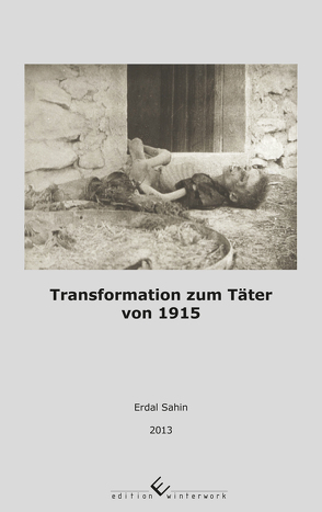 Transformation zum Täter von 1915 von Sahin,  Erdal