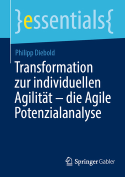 Transformation zur individuellen Agilität – die Agile Potenzialanalyse von Diebold,  Philipp