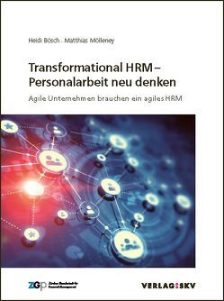 Transformational HRM – Personalarbeit neu denken von Bösch,  Heidi, Mölleney,  Matthias