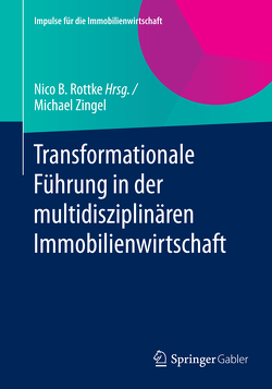 Transformationale Führung in der multidisziplinären Immobilienwirtschaft von Zingel,  Michael