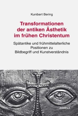 Transformationen der antiken Ästhetik im frühen Christentum von Bering,  Kunibert