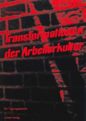 Transformationen der Arbeiterkultur von Assion,  Peter