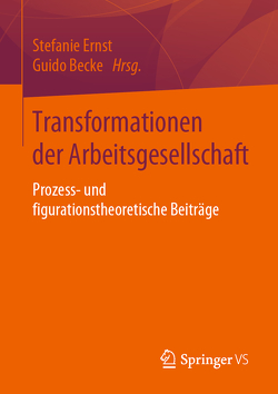 Transformationen der Arbeitsgesellschaft von Becke,  Guido, Ernst,  Stefanie