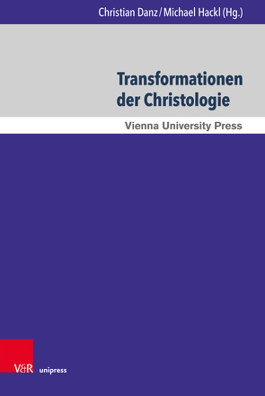 Transformationen der Christologie von Danz,  Christian, Gräb,  Wilhelm, Hackl,  Michael, Heil,  Uta, Heimann,  Raul, Jost,  Renate, Körtner,  Ulrich H. J., Lauster,  Jörg, Matern,  Harald, Schüz,  Peter, Swoboda,  Ulrike, Theißen,  Henning, Trugenberger,  Julius, Wittekind,  Folkart, Zelger,  Manuel