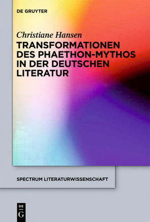Transformationen des Phaethon-Mythos in der deutschen Literatur von Hansen,  Christiane