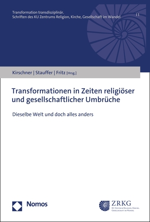 Transformationen in Zeiten religiöser und gesellschaftlicher Umbrüche von Fritz,  Alexis, Kirschner,  Martin, Stauffer,  Isabelle