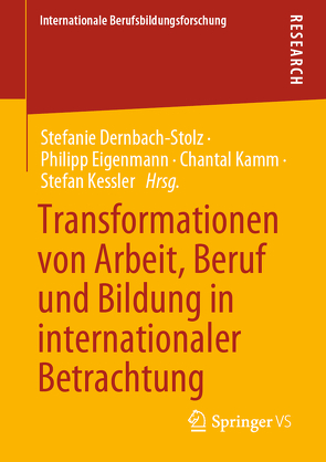 Transformationen von Arbeit, Beruf und Bildung in internationaler Betrachtung von Dernbach-Stolz,  Stefanie, Eigenmann,  Philipp, Kamm,  Chantal, Keßler,  Stefan