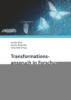 Transformationsanspruch in Forschung und Bildung von Bergmüller,  Claudia, Blank,  Jennifer, Sälzle,  Sonja