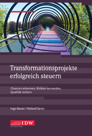 Transformationsprojekte erfolgreich steuern von Bauer,  Ingo, Sanio,  Roland